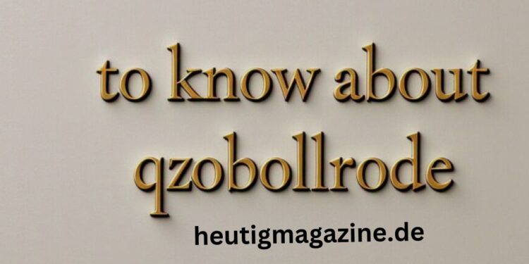 To Know About Qzobollrode – Alles, was Sie wissen müssen